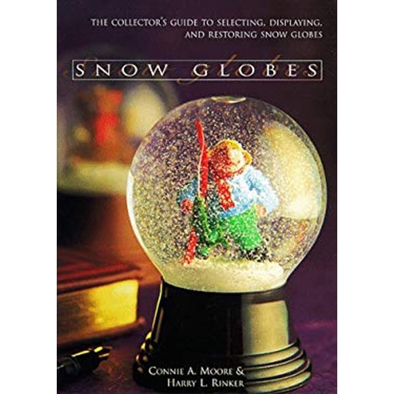 Pre-Owned Snow Globes: The Collector's Guide to Selecting, Displaying, and Restoring Snow Globes (Paperback) 1577150775 9781577150770