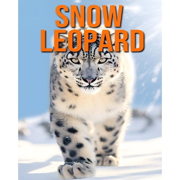 Snow Leopard: Fun and Fascinating Facts and Pictures About Snow Leopard, (Paperback)