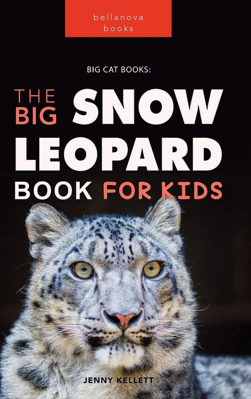 Snow Leopards: The Big Snow Leopard Book for Kids:100+ Amazing Snow Leopard  Facts, Photos, Quiz & (Hardcover) by Jenny Kellett - Walmart.com