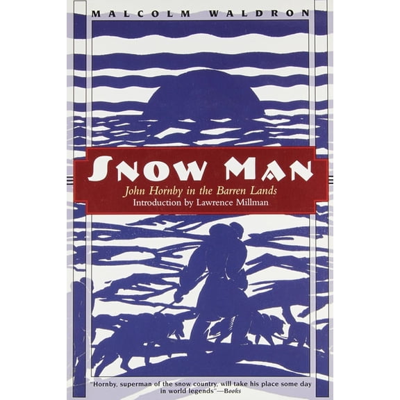 Snow Man: John Hornby in Canada's Barren Lands, (Paperback)