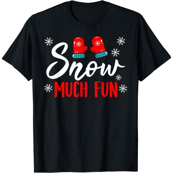 Snow Much Fun ChristmasPun T-Shirt - Walmart.com
