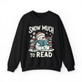 thumbnail image 1 of Snow Much to Read Unisex Reading Christmas Sweatshirt, 1 of 3