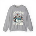 thumbnail image 1 of Snow Much to Read Unisex Reading Christmas Sweatshirt, 1 of 3