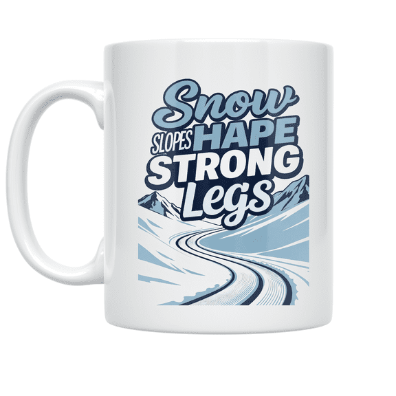 Snow Slopes Shape Strong Legs - Ski Enthusiast - 11 oz Ceramic Coffee Mug