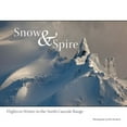 thumbnail image 1 of Pre-Owned Snow and Spire : Flights to Winter in the North Cascade Range (Hardcover) 9780982615478, 1 of 1