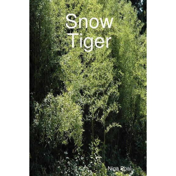Snow Tiger Paperback 110506994X 9781105069949 Nina Boal