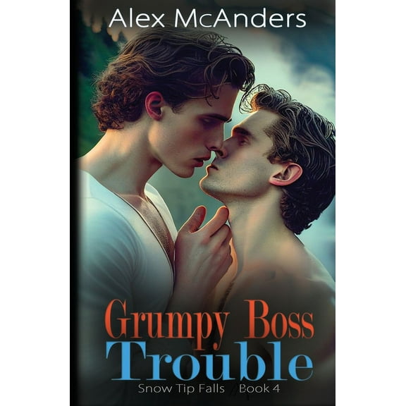 Snow Tip Falls Grumpy Boss Trouble: A Grumpy/Sunshine MM Sports Romance, Book 4, (Paperback)