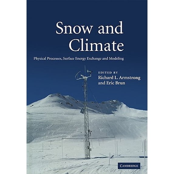 Pre-Owned Snow and Climate: Physical Processes, Surface Energy Exchange Modeling (Paperback 9780521130653) by Richard L Armstrong, Eric Brun