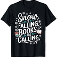 thumbnail image 1 of Snow is Falling Books are Calling Funny Winter Reading T-Shirt, 1 of 3