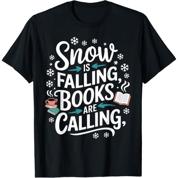 Snow is Falling Books are Calling Funny Winter Reading T-Shirt