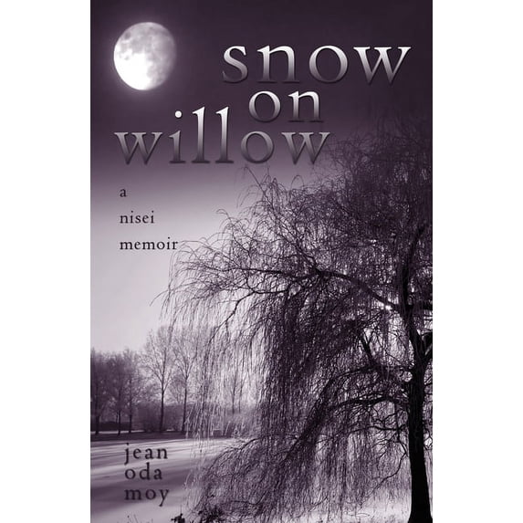 Pre-Owned Snow on Willow : A Nisei Memoir