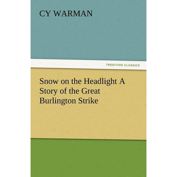 Snow on the Headlight A Story of the Great Burlington Strike (Paperback)