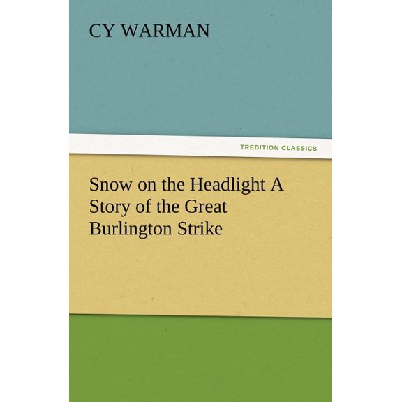 Snow on the Headlight A Story of the Great Burlington Strike