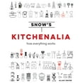 thumbnail image 1 of Pre-Owned Snows Kitchenalia - how everything works (Hardcover) 1911216732 9781911216735, 1 of 1