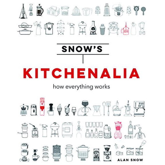 Snow's Kitchenalia: How Everything Works (Hardcover) by Alan Snow