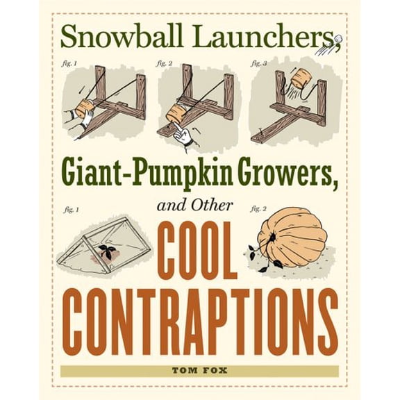 Pre-Owned Snowball Launchers, Giant-pumpkin Growers and Other Cool Contraptions Paperback