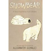 Snowbear A Story inspired by Inuit Folktales, Paperback