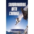thumbnail image 1 of Snowboarding with Courage (Paperback), 1 of 1