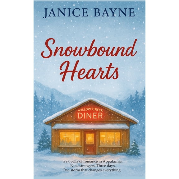 Snowbound Hearts: a novella of romance in Appalachia: Nine strangers. Three days. One storm that changes everything., (Paperback)