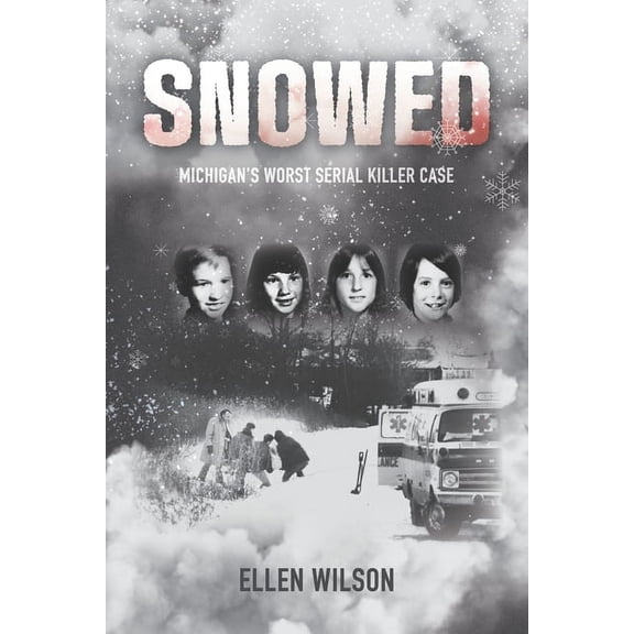 Snowed: Michigan's Worst Serial Killer Case, (Paperback)