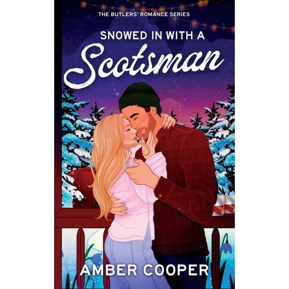 Snowed in with a Scotsman: A Scottish, forced proximity, small town, Christmas, winter romance. (The Butlers' Romance Se, (Paperback)
