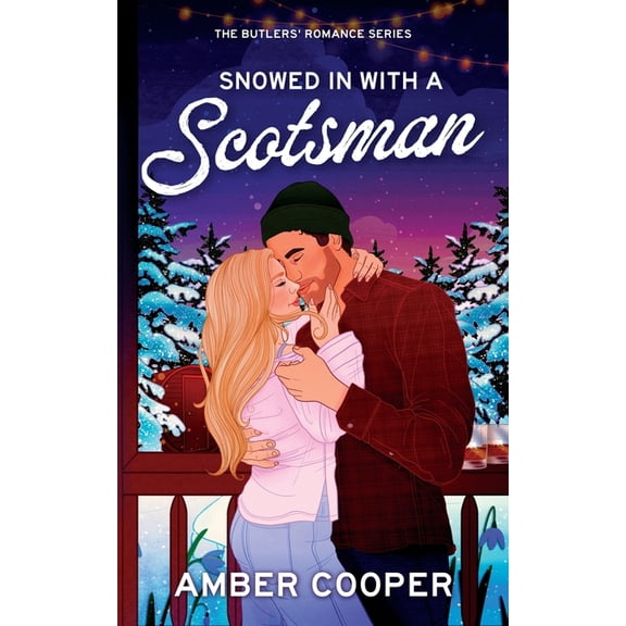 Snowed in with a Scotsman: A Scottish, forced proximity, small town, Christmas, winter romance. (The Butlers' Roman, (Paperback)