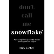 Snowflake Breaking Through Mental Health Stereotypes and Stigma, Paperback