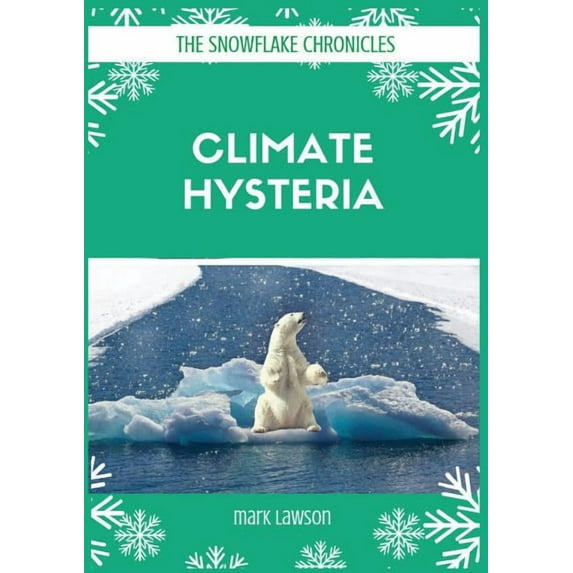 Snowflake Chronicles: Climate Hysteria (Paperback)