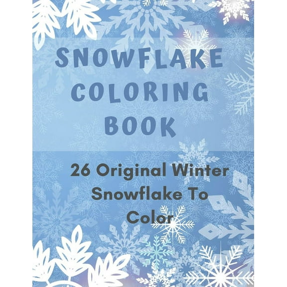 Snowflake Coloring Book: 26 Winter Snowflake Design to Color, Fun For Adult (Paperback)