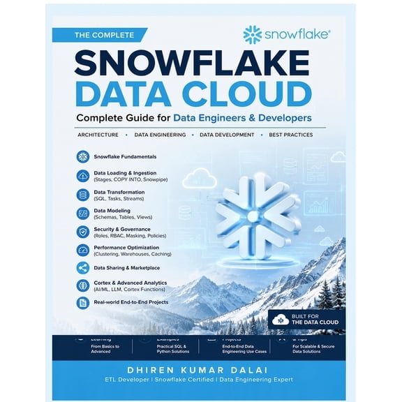 Snowflake Data Cloud: Complete Guide for Data Engineers and Developers: Complete Guide for Data Engineers and Developers, (Paperback)