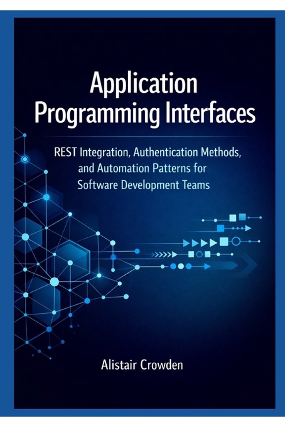 Snowflake Data Platform Mastery Application Programming Interfaces: REST Integration, Authentication Methods, and Automation Patterns for Software Devel, Book 2, (Paperback)