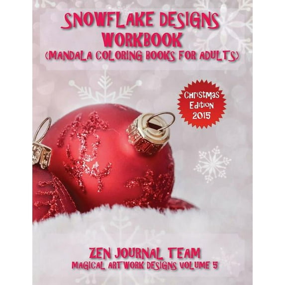 Snowflake Designs Workbook (Mandala Coloring Books For Adults): Snow Flake Geometric Patterns For Grown-Ups To Color (Paperback)