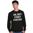thumbnail image 1 of Snowflake Ok But First Hot Cocoa Long Sleeve TShirt Men Women Brisco Brands M, 1 of 6
