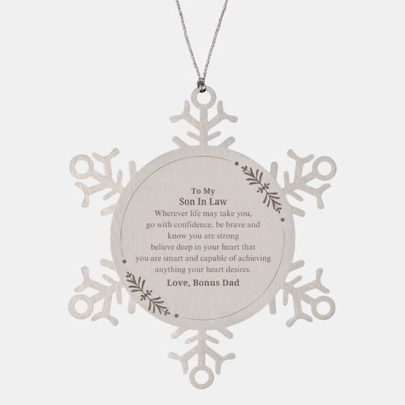 Snowflake Ornament Son In Law Gift - Believe in Your Strength, Love, Bonus Dad, Christmas Holiday Inspirational Engraved Ornament