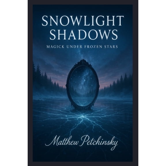 Snowlight Shadows: Magick Under Frozen Stars, (Paperback)