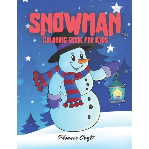 Snowman Coloring Book for Kids: 50 Unique Pages to Color on Winter Snowmans Winter Coloring Book for Kids, (Paperback)