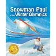 thumbnail image 1 of Pre-Owned Snowman Paul at the Winter Olympics (Paperback) 0997389923 9780997389920, 1 of 1