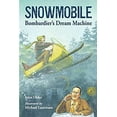 thumbnail image 1 of Pre-Owned Snowmobile: Bombardier's Dream Machine (Hardcover) 1580893341 9781580893343, 1 of 1
