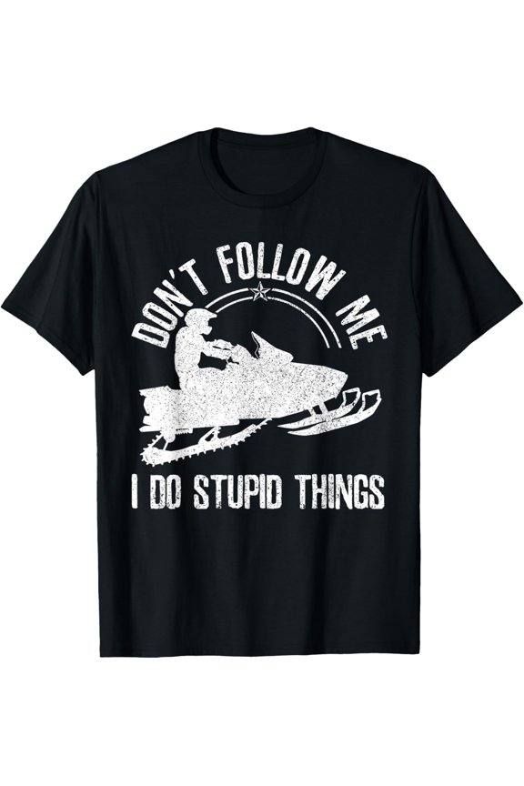 Snowmobile - Don't Follow Me Funny Saying Motor Sled Gift T-Shirt