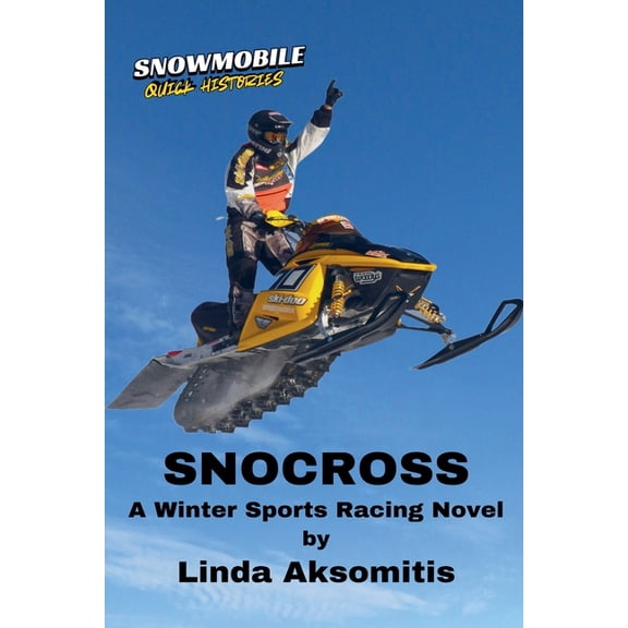 Snowmobile Quick Histories Snocross: A Winter Sports Racing Novel, Book 3, (Paperback)