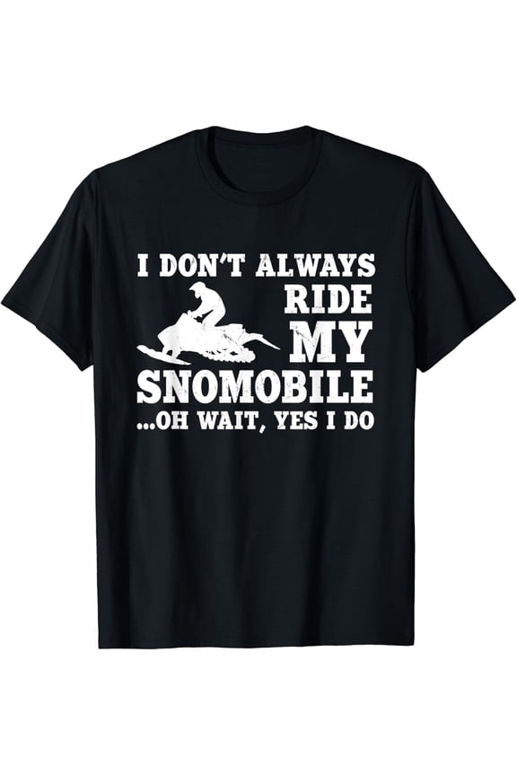 Snowmobile Rider Riding Snowmobiling Quote Graphic T-Shirt, Size S-5XL