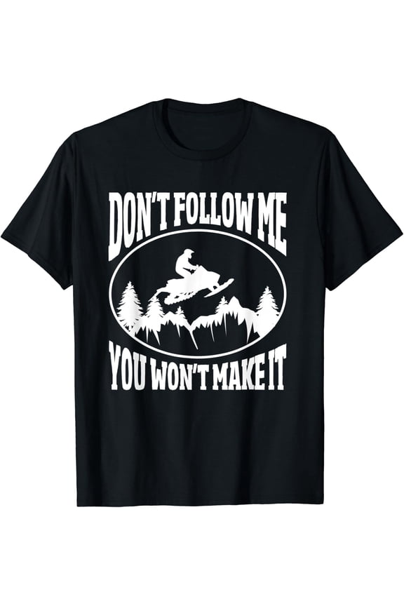 Snowmobile Rider Snow Snowmobiling Quote Graphic T-Shirt, Size S-5XL