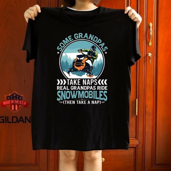 Snowmobile Sled Some Grandparents Take Naps Real Grandparents Ride Graphic,for unisex up to 5XL