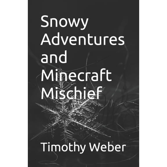 Snowy Adventures and Minecraft Mischief, (Paperback)