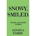 thumbnail image 1 of Snowy, Smiled....: Poems and Short stories, (Paperback), 1 of 1