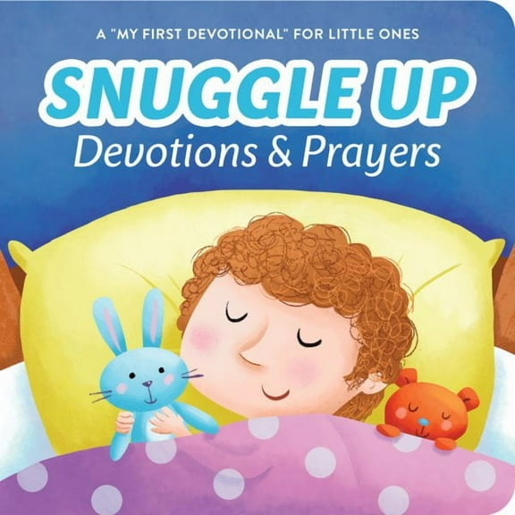 Snuggle Up Devotions and Prayers : A "My First Devotional" for Little Ones (Board book)