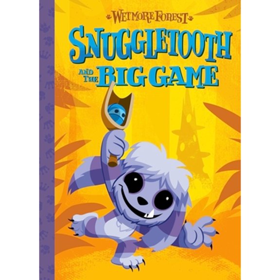 Pre-Owned Snuggletooth and the Big Game: A Wetmore Forest Story (Volume 5), 9781454934943, 1454934948, Hardcover,