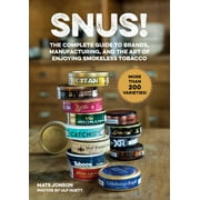 Snus! The Complete Guide to Brands, Manufacturing, and Art of Enjoying Smokeless Tobacco Hardcover