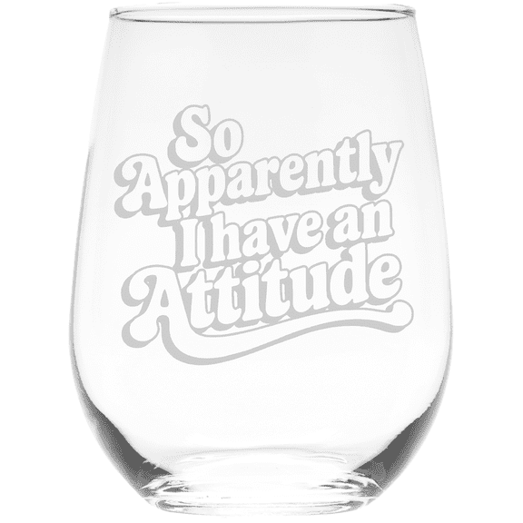 C&M Personal Gifts 17oz So Apparently I Have an Attitude Funny Stemless Wine Glass