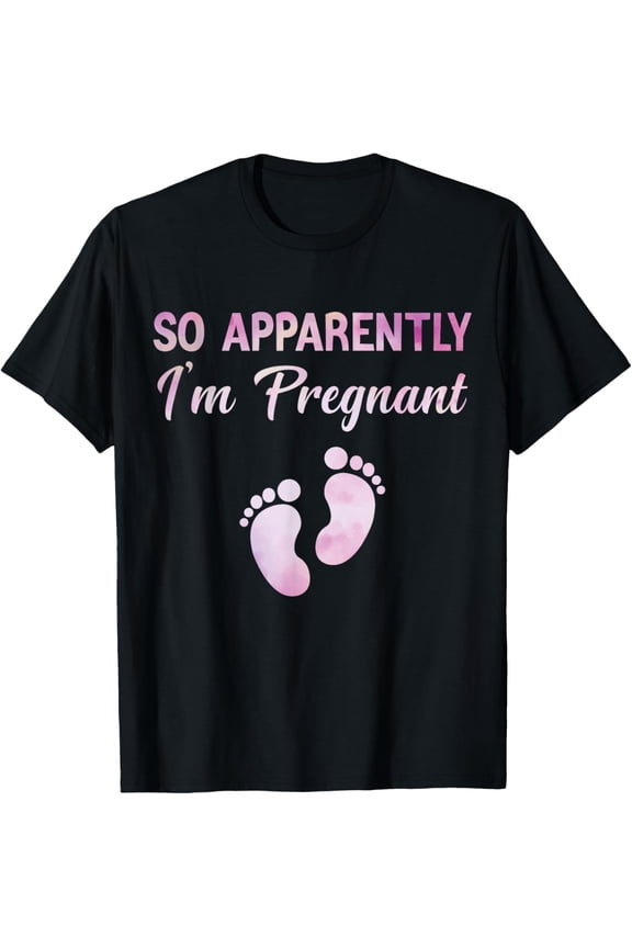 So Apparently I'm Pregnant Funny Pregnancy Announcement T-Shirt